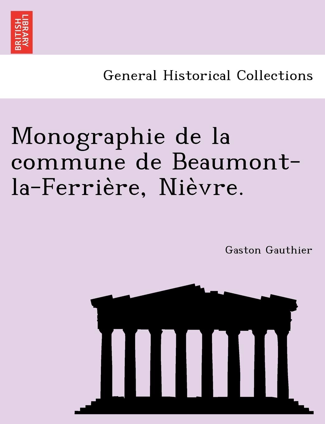 Monographie de La Commune de Beaumont-La-Ferrie Re, Nie Vre. Contemporary literature