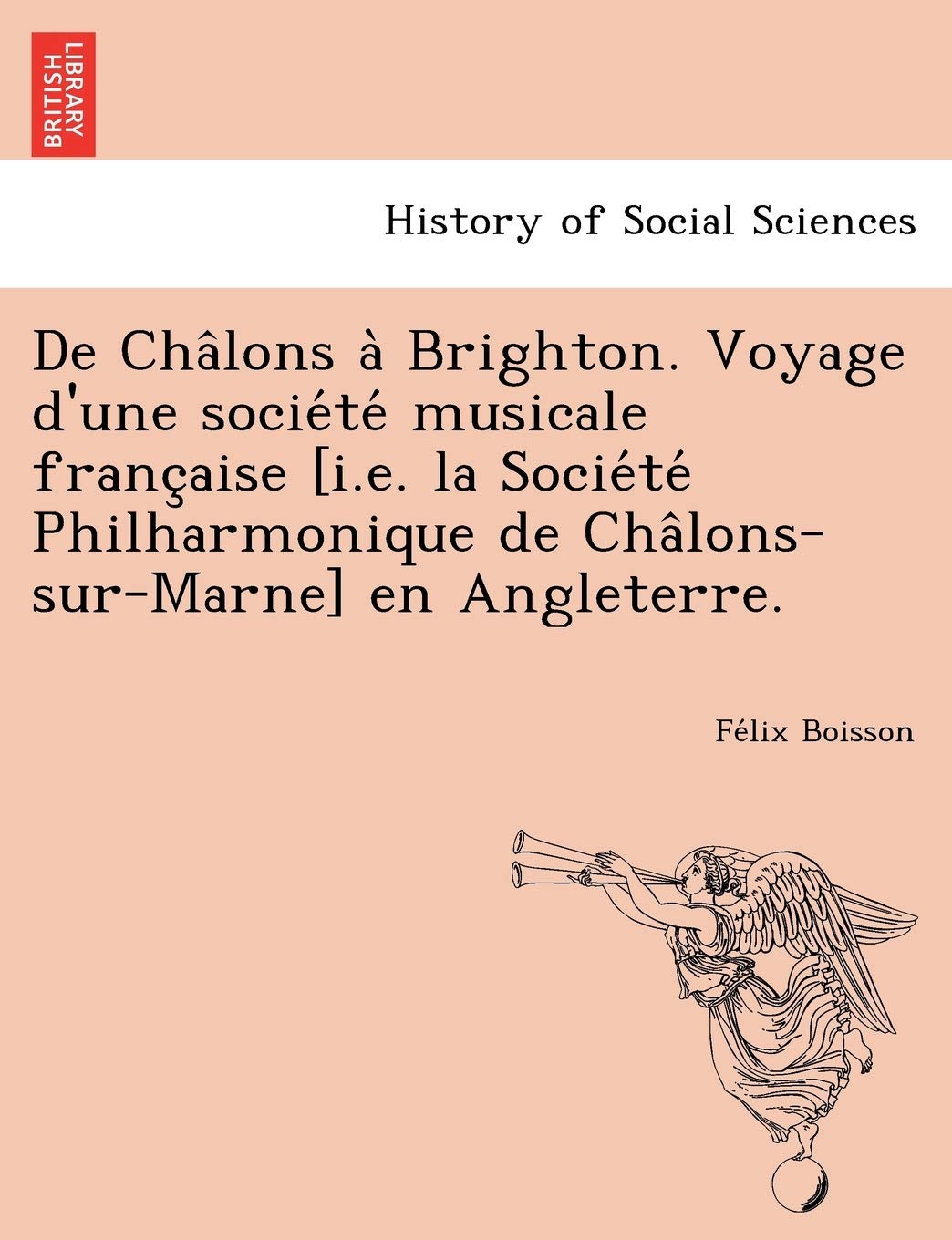 de Cha Lons a Brighton. Voyage D'Une Socie Te Musicale Franc Aise En Angleterre. Books