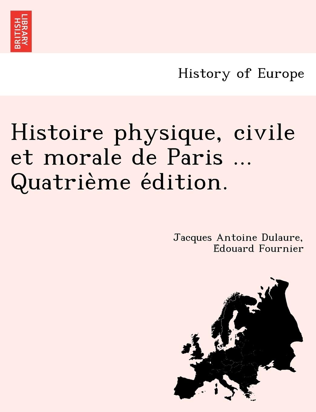 Histoire Physique, Civile Et Morale de Paris ... Quatrie Me E Dition. Contemporary literature