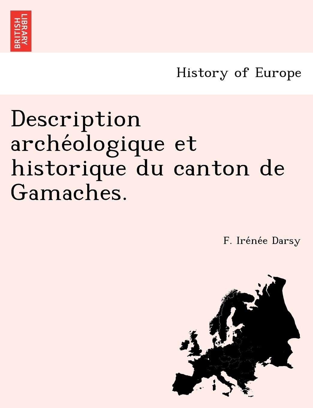 Description Arche Ologique Et Historique Du Canton de Gamaches. book