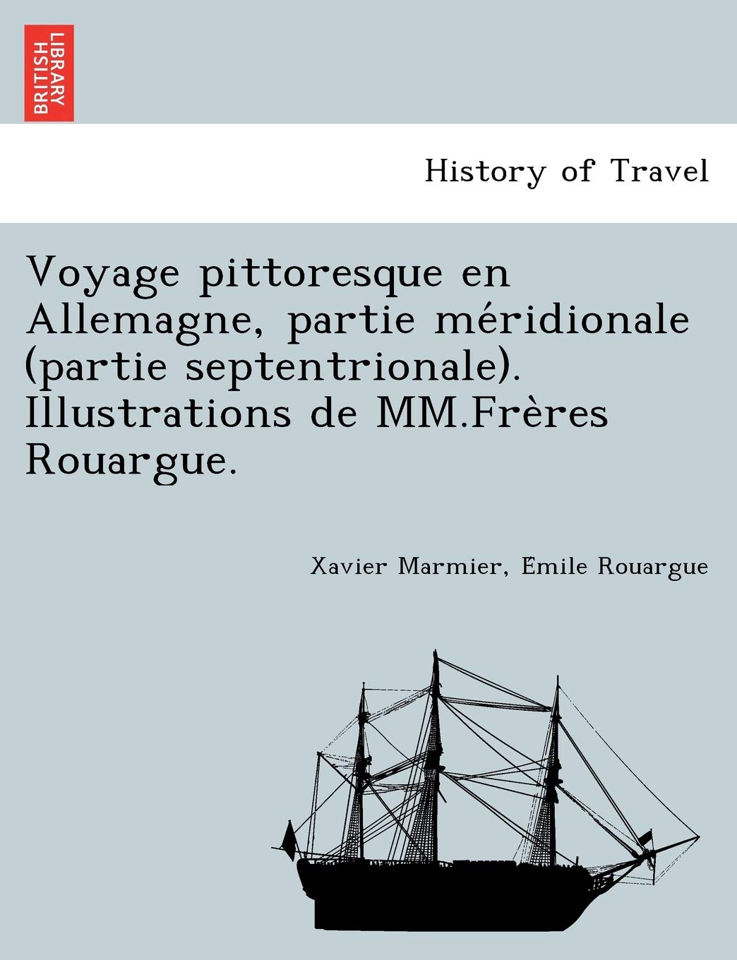 Voyage pittoresque en Allemagne, partie méridionale (partie septentrionale). Illustrations de MM.Frères Rouargue. book