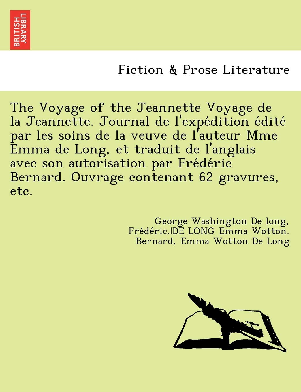 The Voyage of the Jeannette Voyage de La Jeannette. Journal de L'Expedition Edite Par Les Soins de La Veuve de L'Auteur Mme Emma de Long, Et Traduit ... Bernard. Ouvrage Contenant 62 Gravures, Etc. book