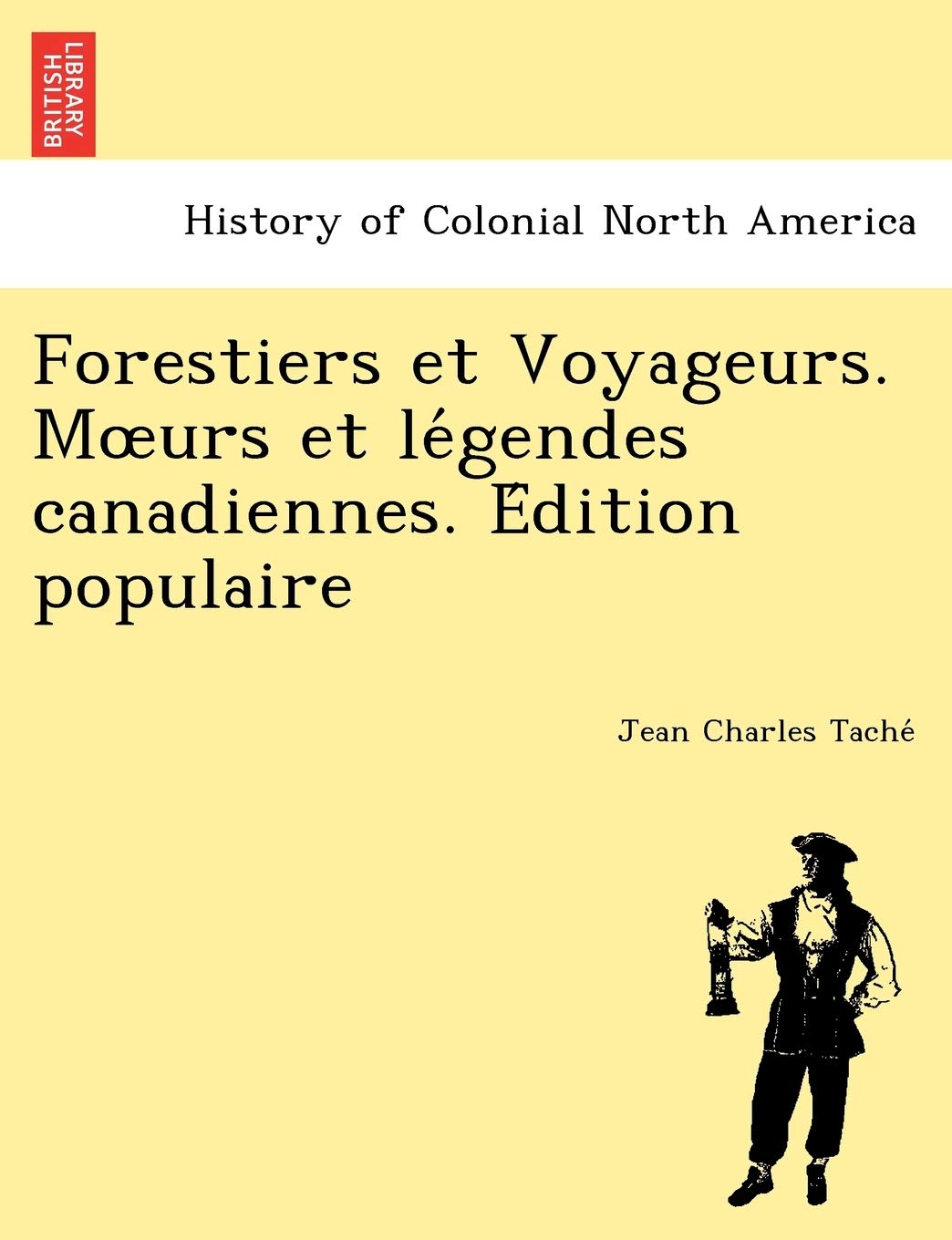 Forestiers Et Voyageurs. M Urs Et Le Gendes Canadiennes. E Dition Populaire book
