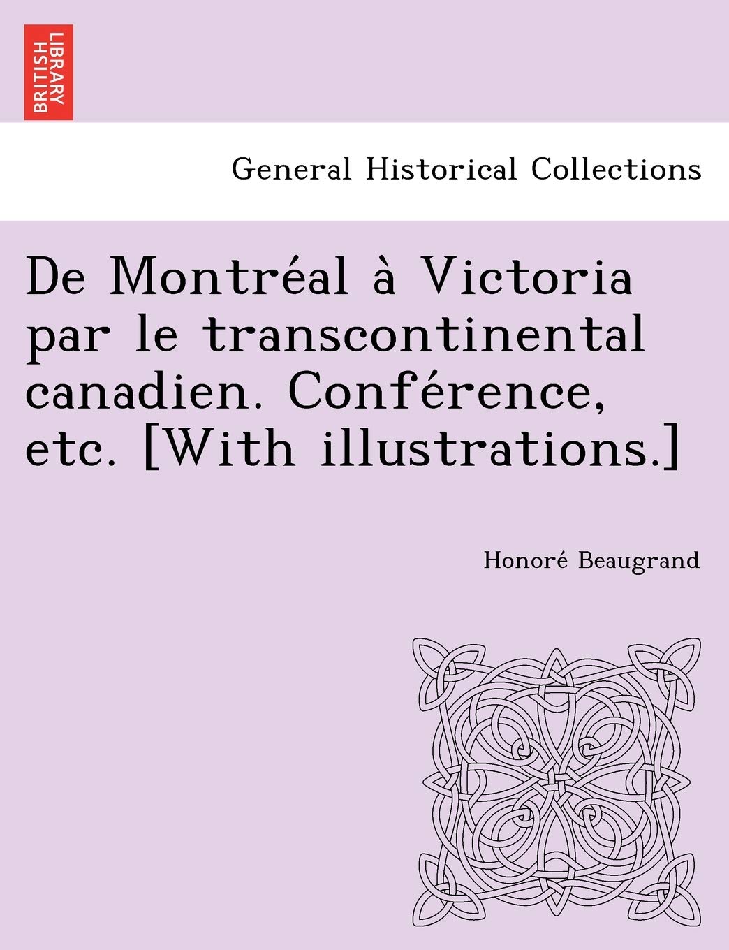 De Montréal à Victoria par le transcontinental canadien. Conférence, etc. book