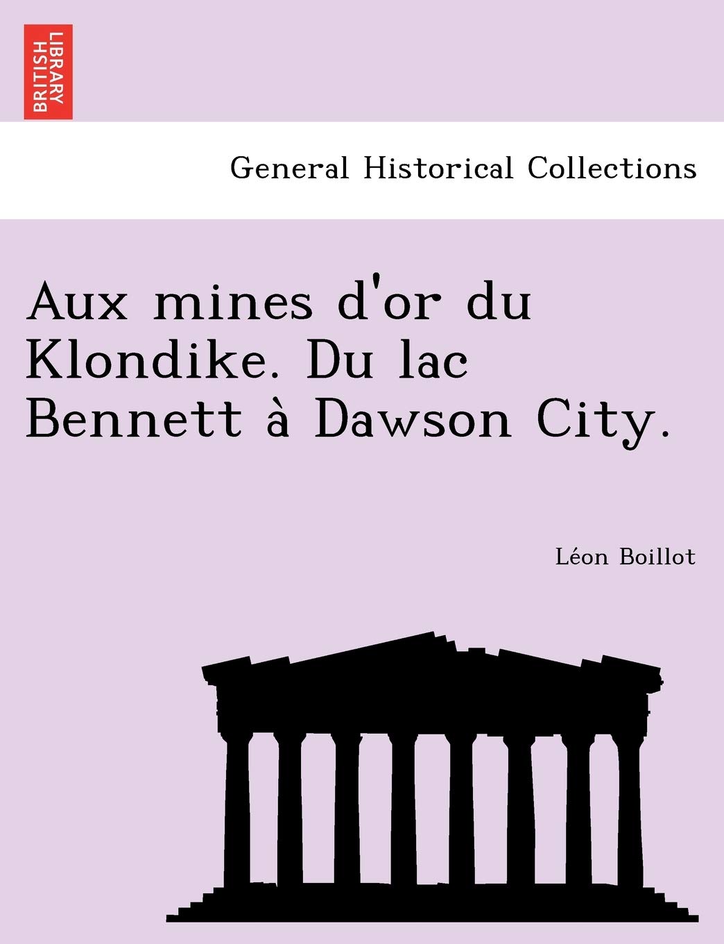 Aux Mines D'Or Du Klondike. Du Lac Bennett a Dawson City. book
