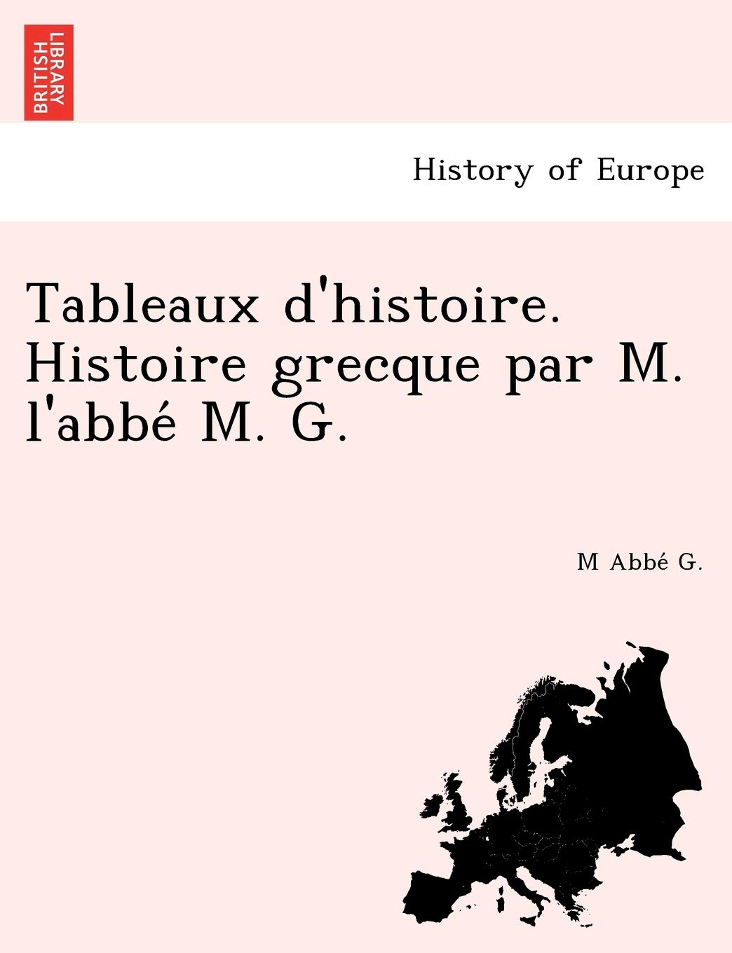 Tableaux d'histoire. Histoire grecque par M. l'abbé M. G. book