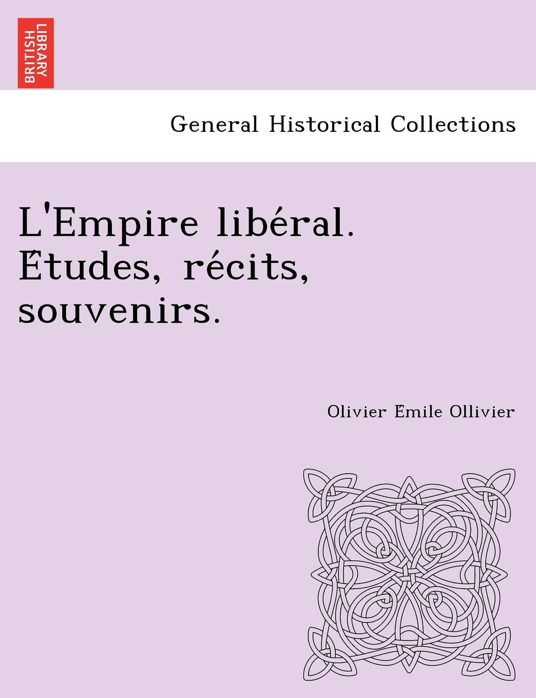 L'Empire Libe Ral. E Tudes, Re Cits, Souvenirs. book