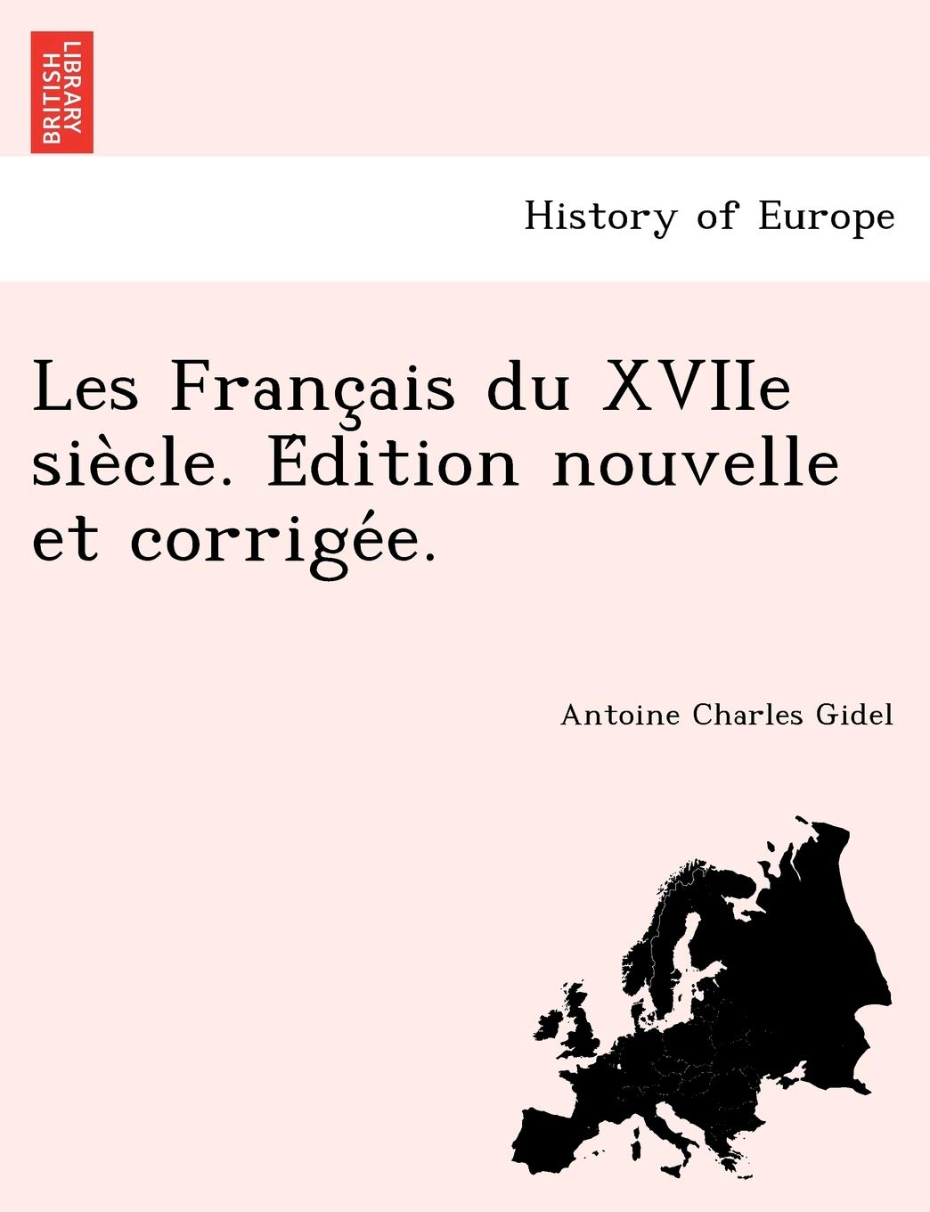 Les Franc Ais Du Xviie Sie Cle. E Dition Nouvelle Et Corrige E. book
