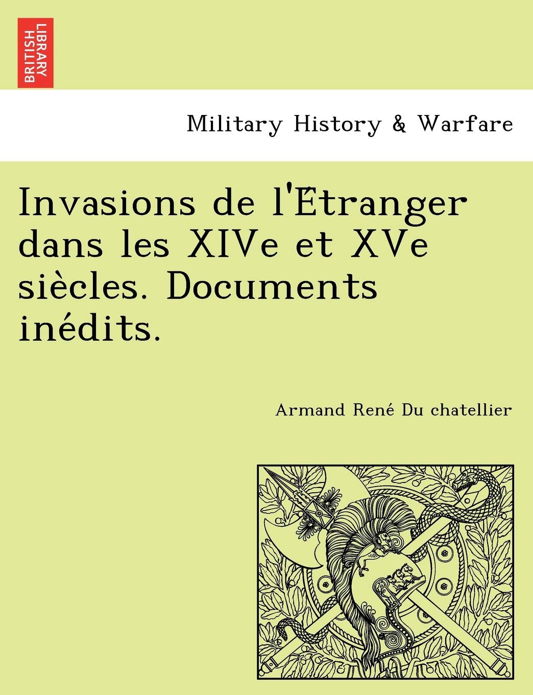 Invasions de l'Étranger dans les XIVe et XVe siècles. Documents inédits. book