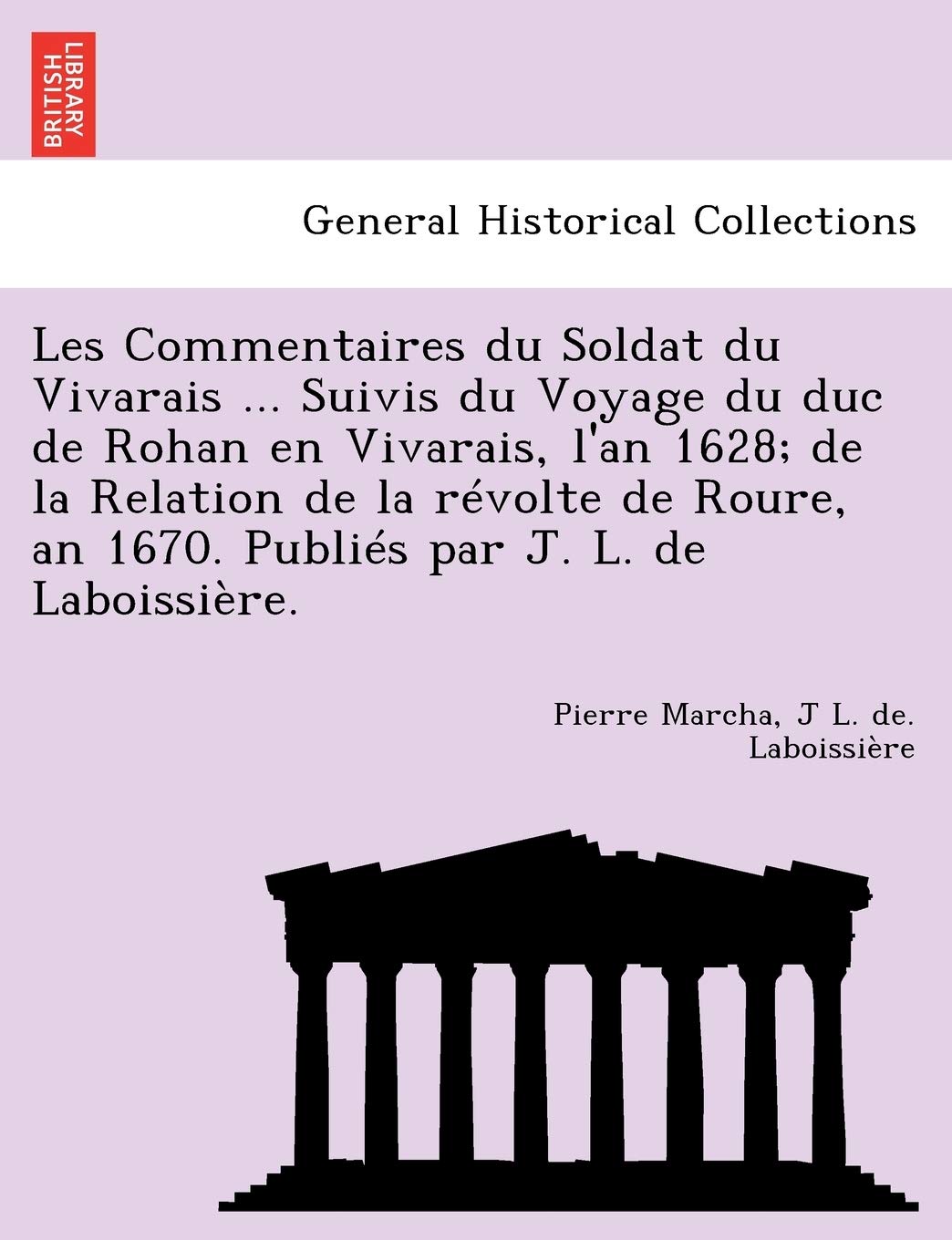 Les Commentaires du Soldat du Vivarais ... Suivis du Voyage du duc de Rohan en Vivarais, l'an 162... book