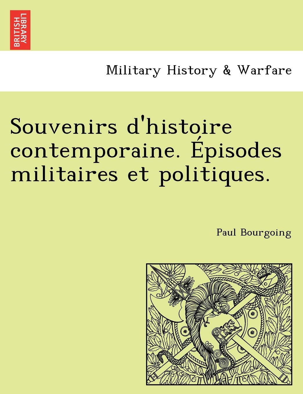 Souvenirs d'histoire contemporaine. Épisodes militaires et politiques. book