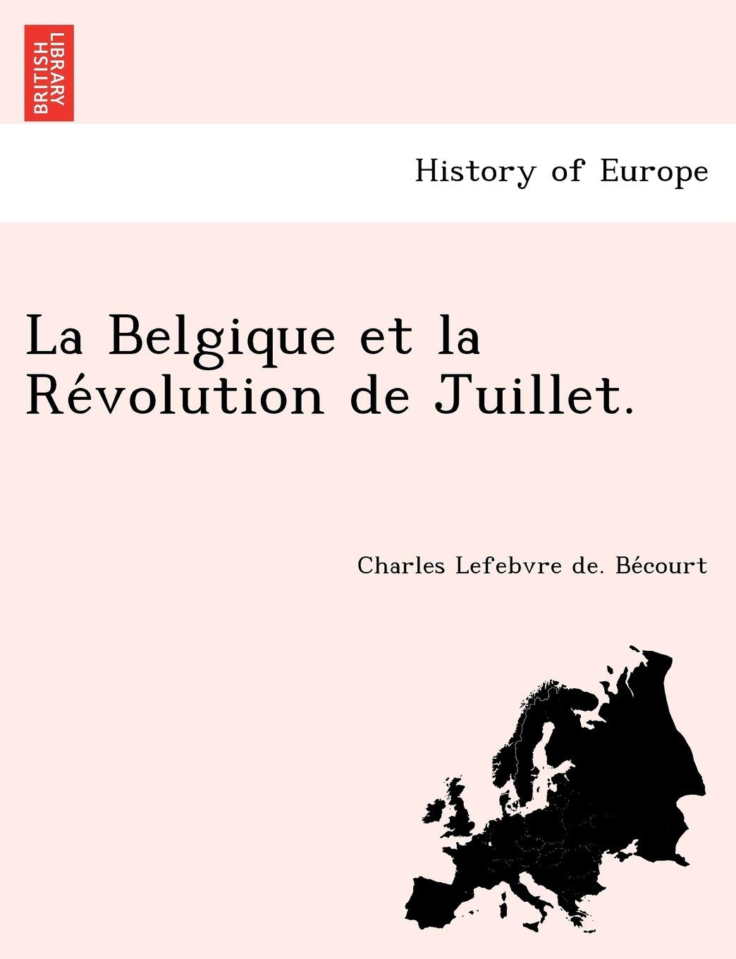 La Belgique Et La Re Volution de Juillet. book