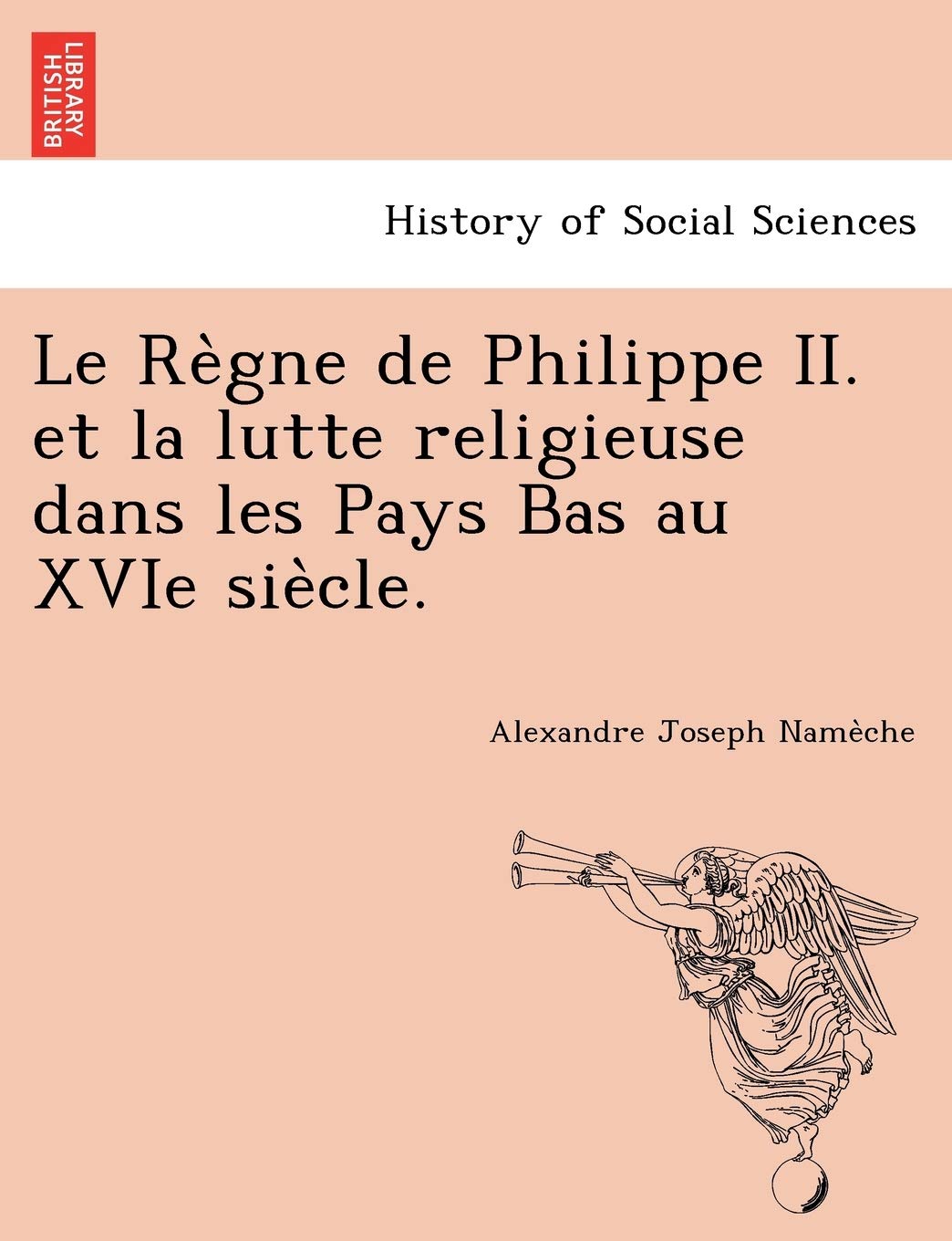 Le Re Gne de Philippe II. Et La Lutte Religieuse Dans Les Pays Bas Au Xvie Sie Cle. book