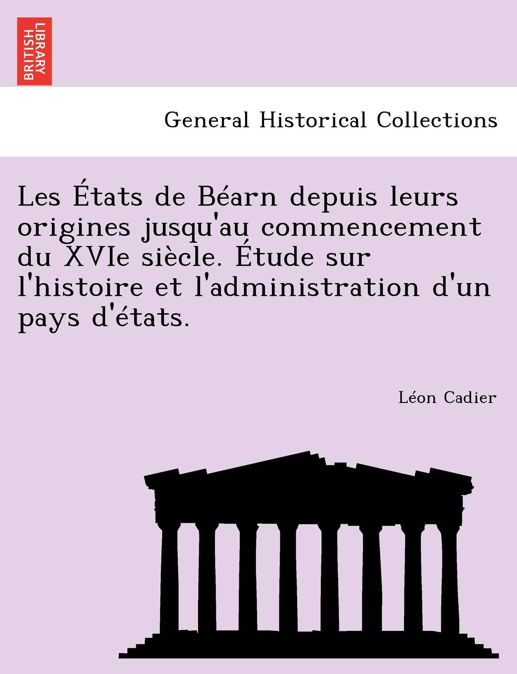 Les États de Béarn depuis leurs origines jusqu'au commencement du XVIe siècle. Étude sur l'histoire et l'administration d'un pays d'états. book