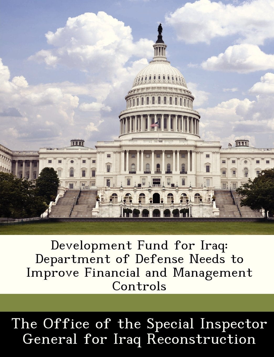 Development Fund for Iraq: Department of Defense Needs to Improve Financial and Management Controls Politics & History