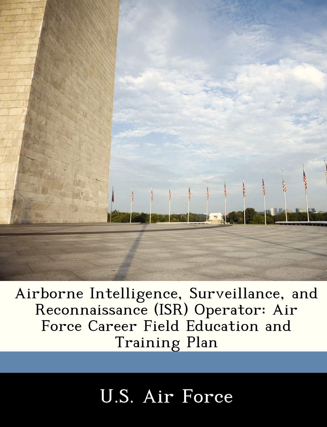 Airborne Intelligence, Surveillance, and Reconnaissance (ISR) Operator: Air Force Career Field Education and Training Plan Politics & History