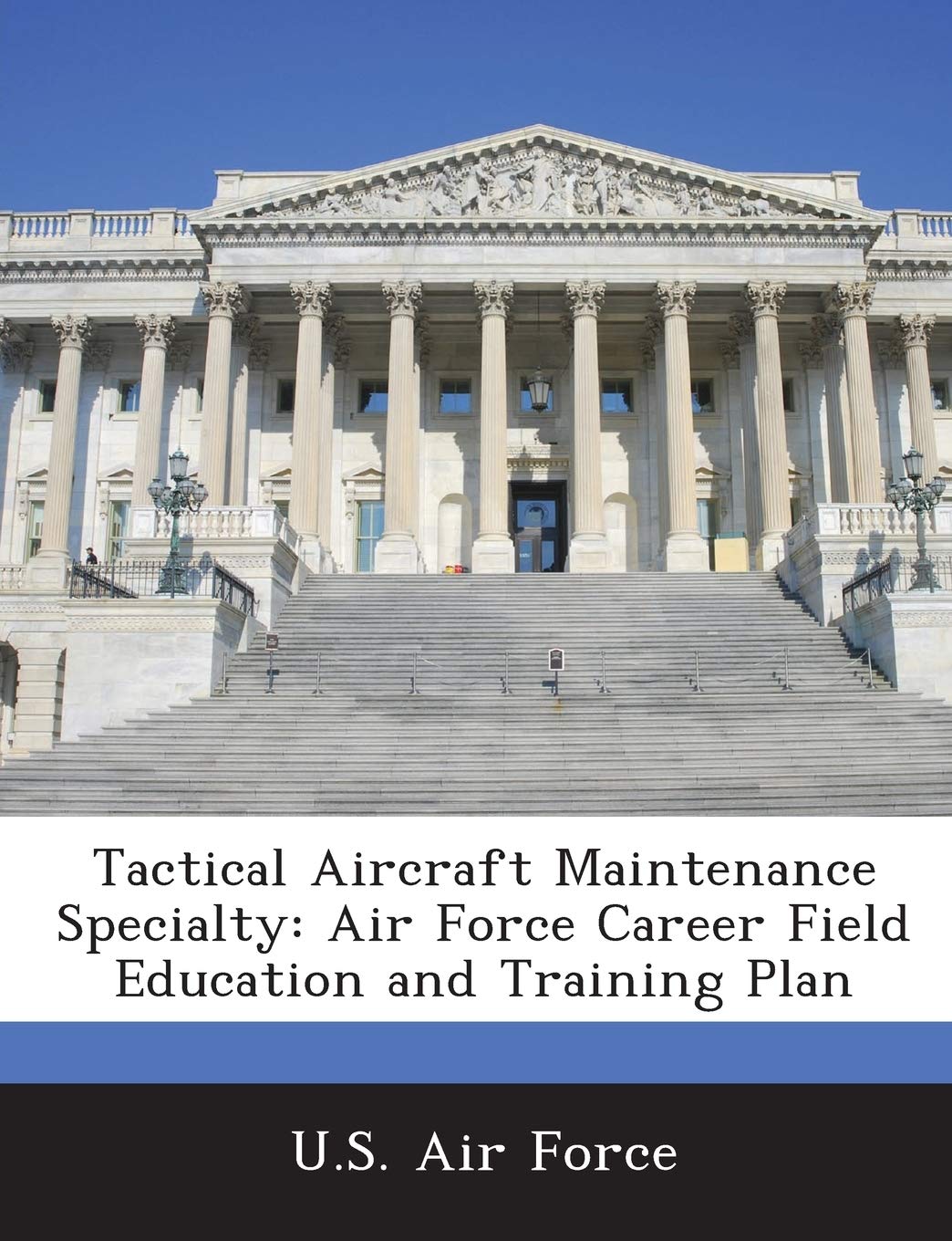 Tactical Aircraft Maintenance Specialty: Air Force Career Field Education and Training Plan Politics & History