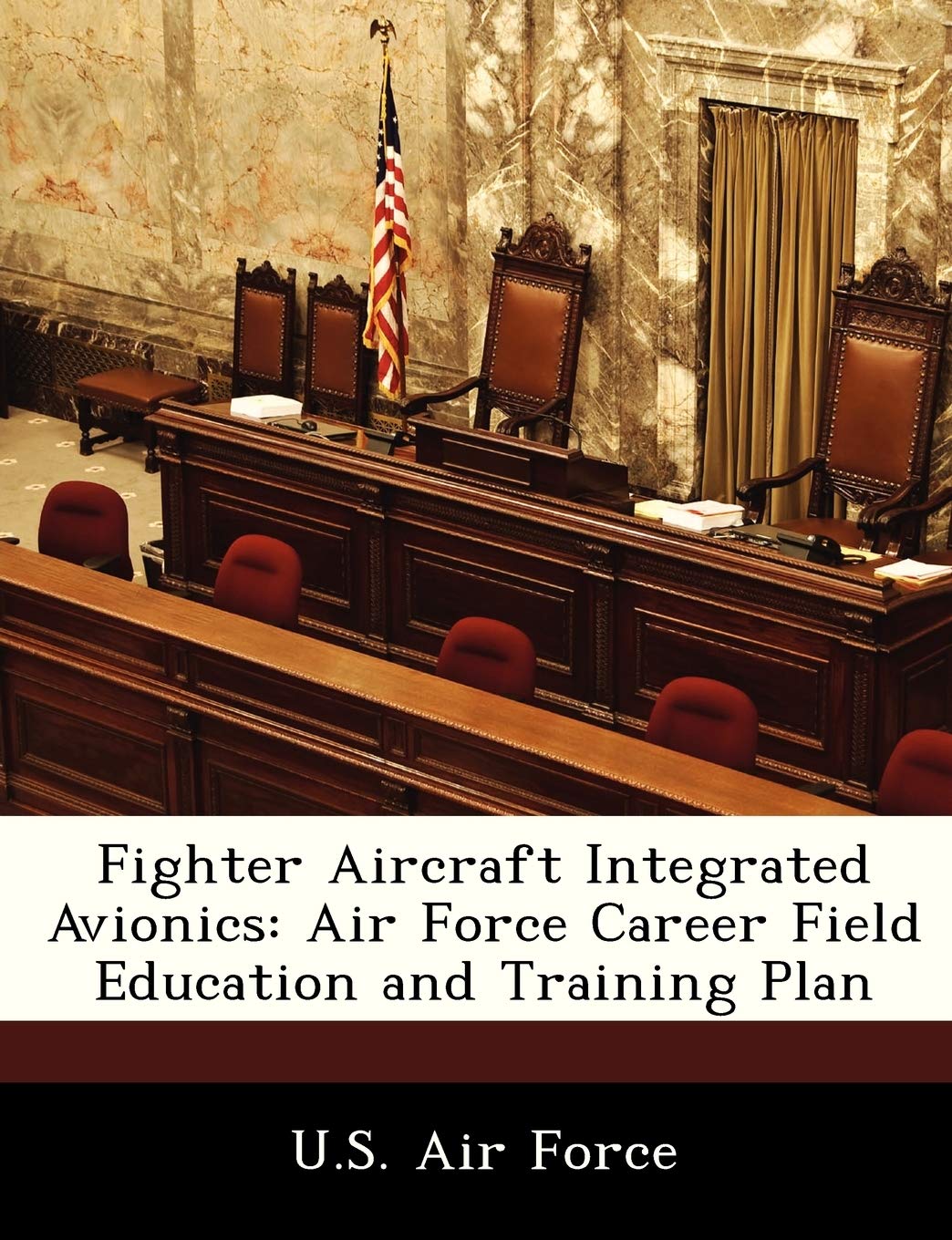 Fighter Aircraft Integrated Avionics: Air Force Career Field Education and Training Plan Politics & History