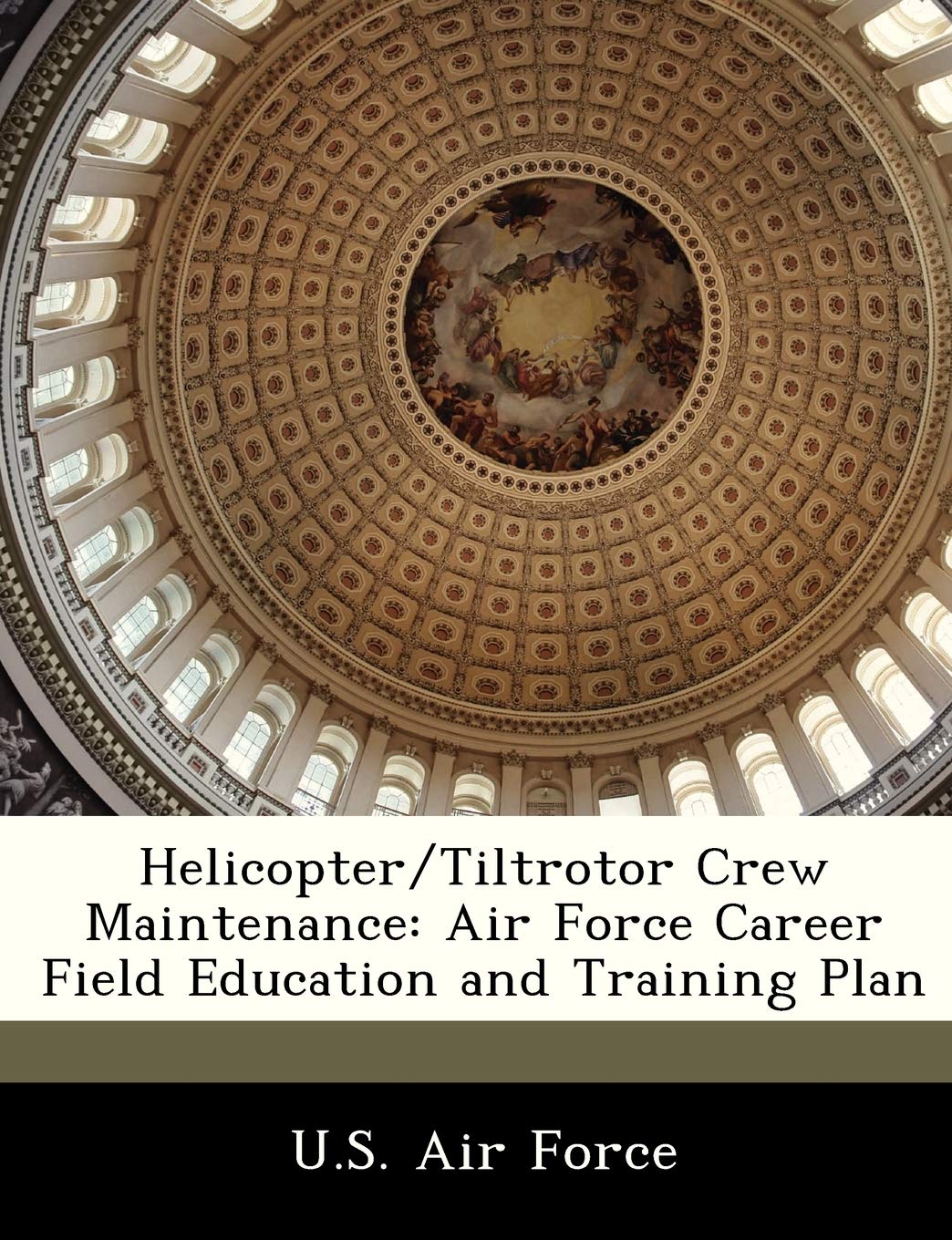 Helicopter/Tiltrotor Crew Maintenance: Air Force Career Field Education and Training Plan Politics & History