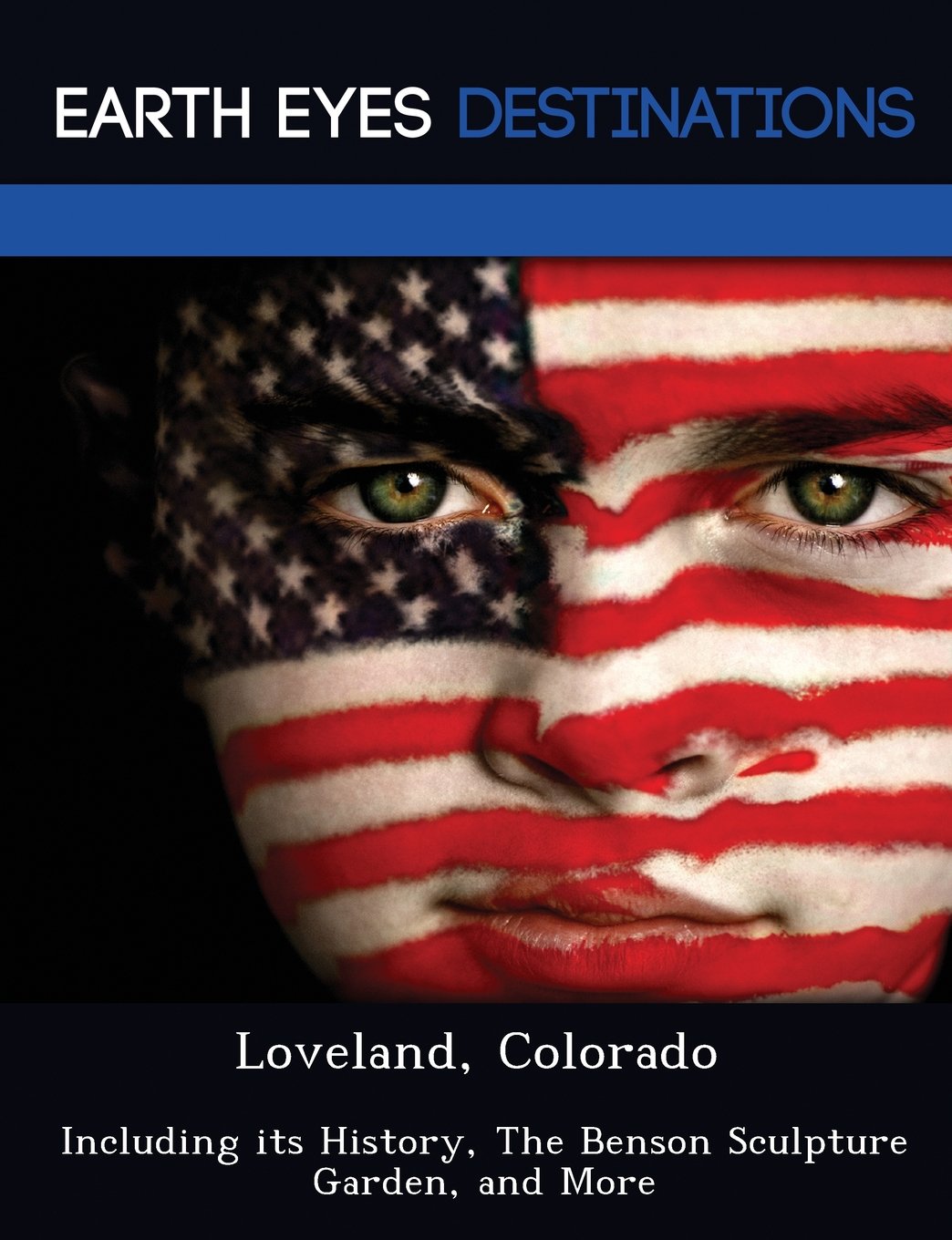 Loveland, Colorado: Including Its History, the Benson Sculpture Garden, and More Leisure, Home & Garden