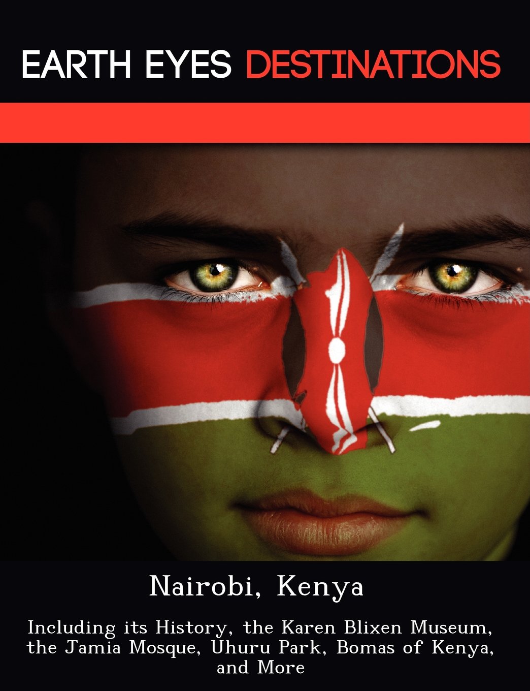 Nairobi, Kenya: Including Its History, the Karen Blixen Museum, the Jamia Mosque, Uhuru Park, Bomas of Kenya, and More Travel