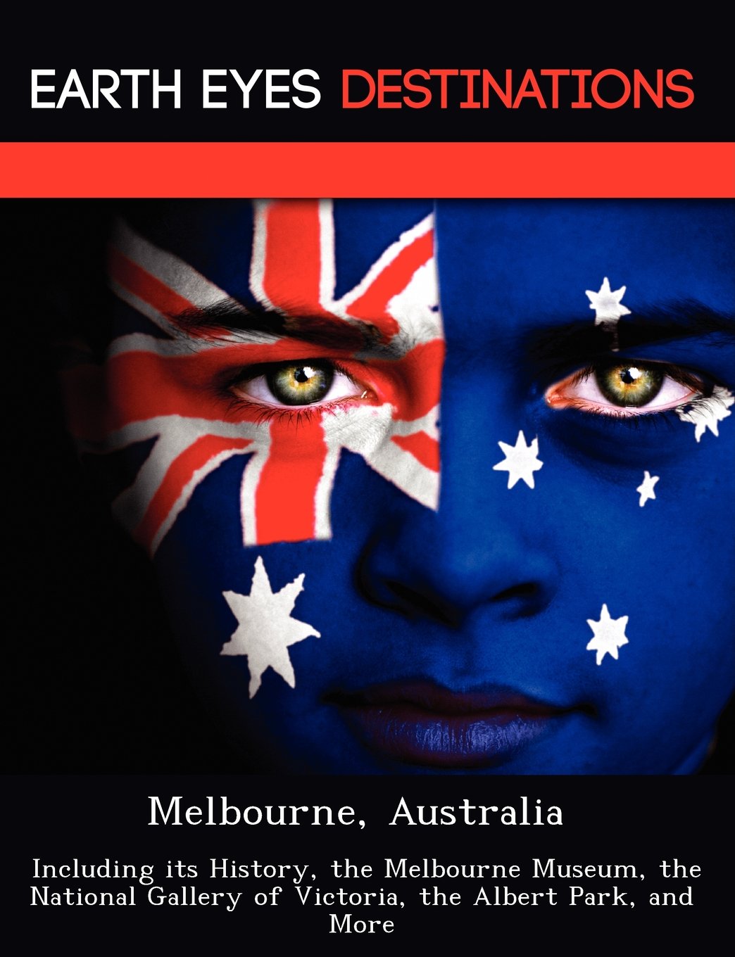 Melbourne, Australia: Including its History, the Melbourne Museum, the National Gallery of Victoria, the Albert Park, and More Leisure, Home & Garden