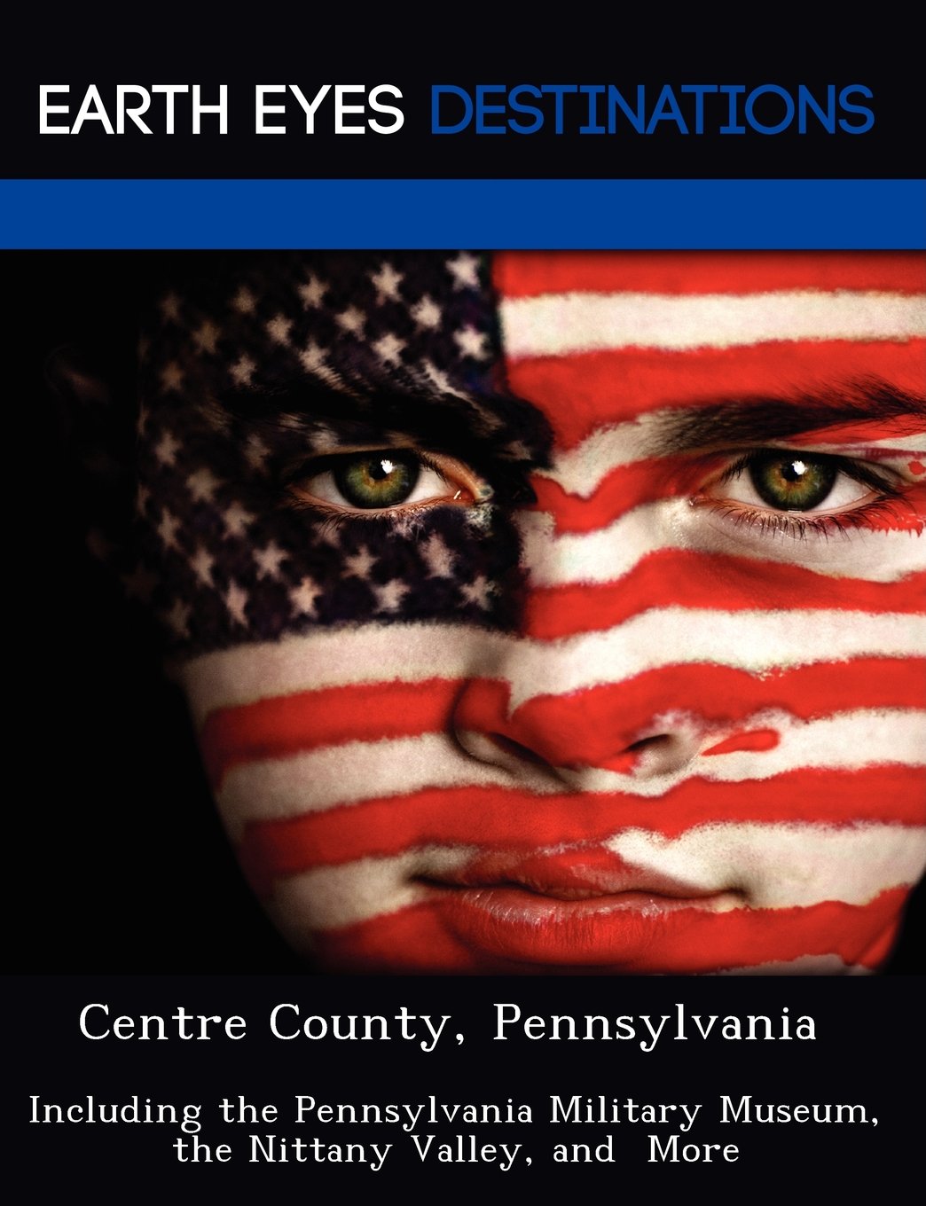 Centre County, Pennsylvania: Including the Pennsylvania Military Museum, the Nittany Valley, and More Leisure, Home & Garden