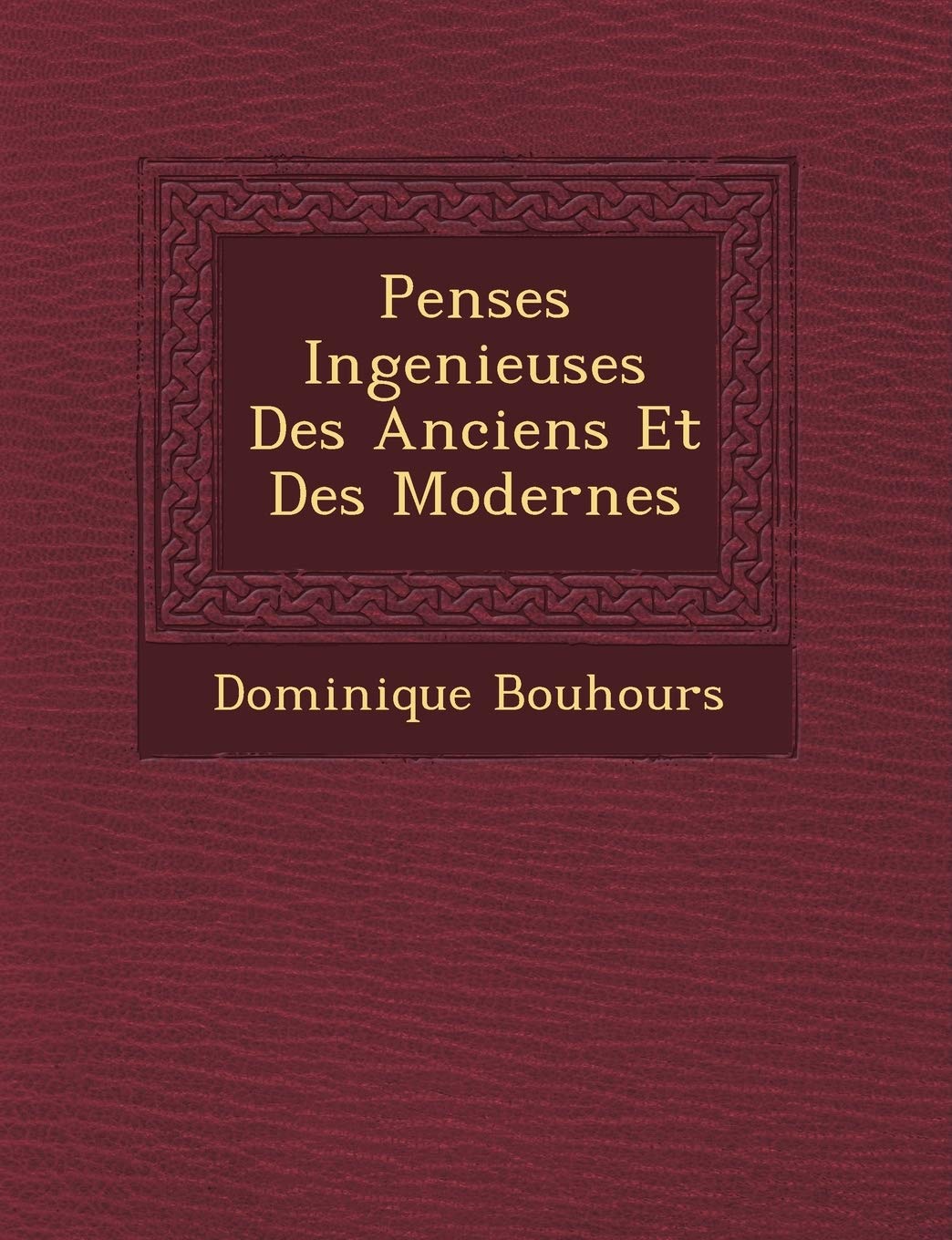 Pens�es Ingenieuses Des Anciens Et Des Modernes book