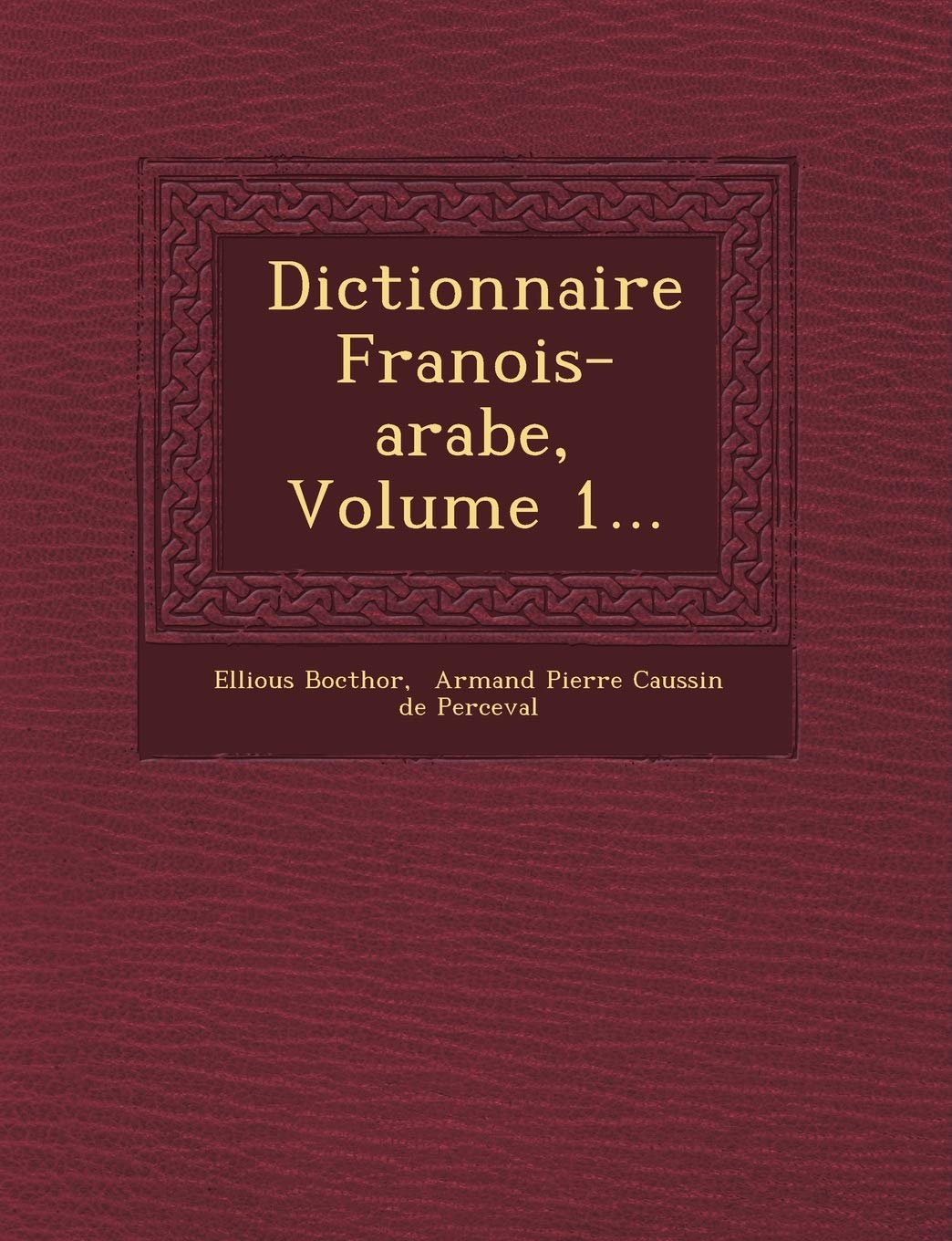 Dictionnaire Fran OIS-Arabe, Volume 1... book