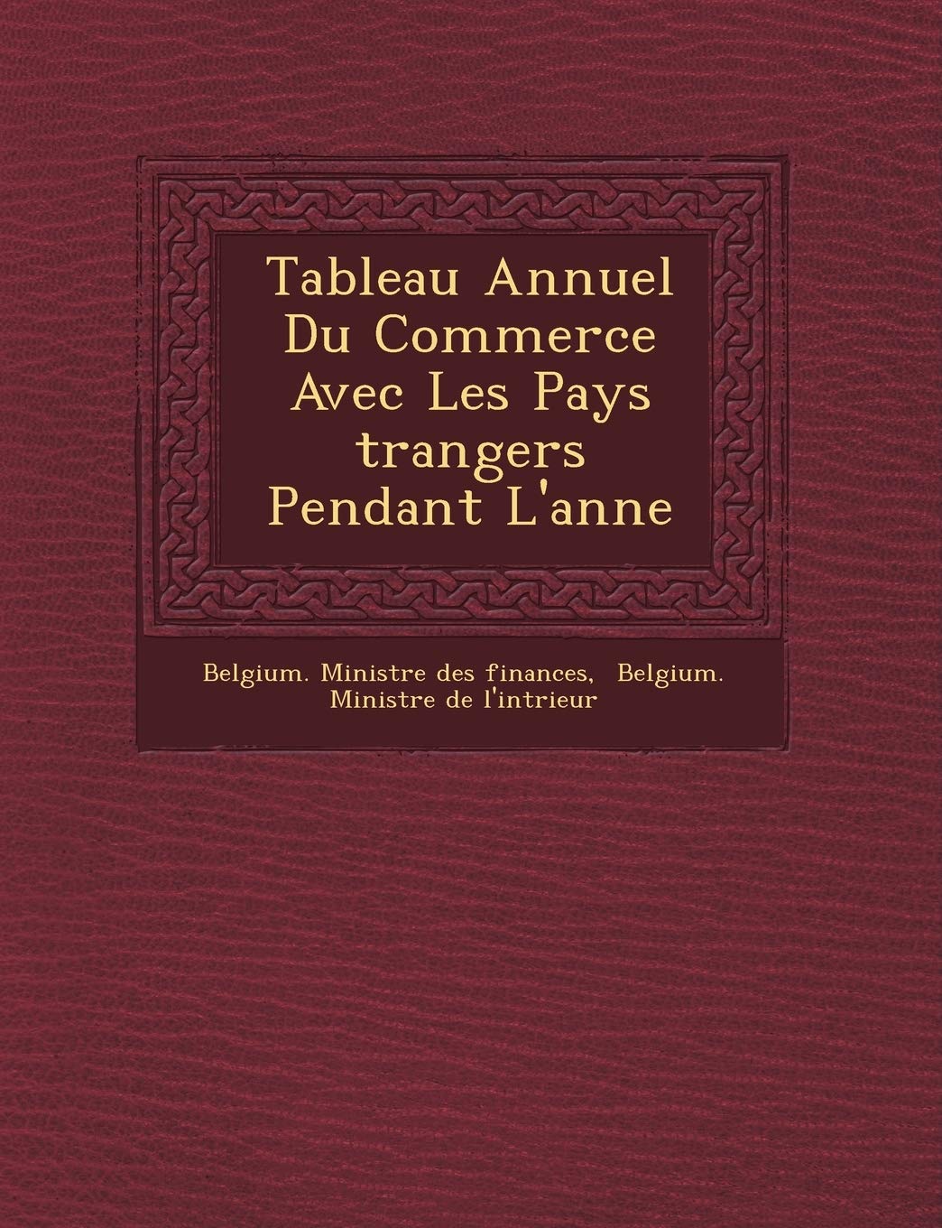 Tableau Annuel Du Commerce Avec Les Pays Trangers Pendant L'Ann E book