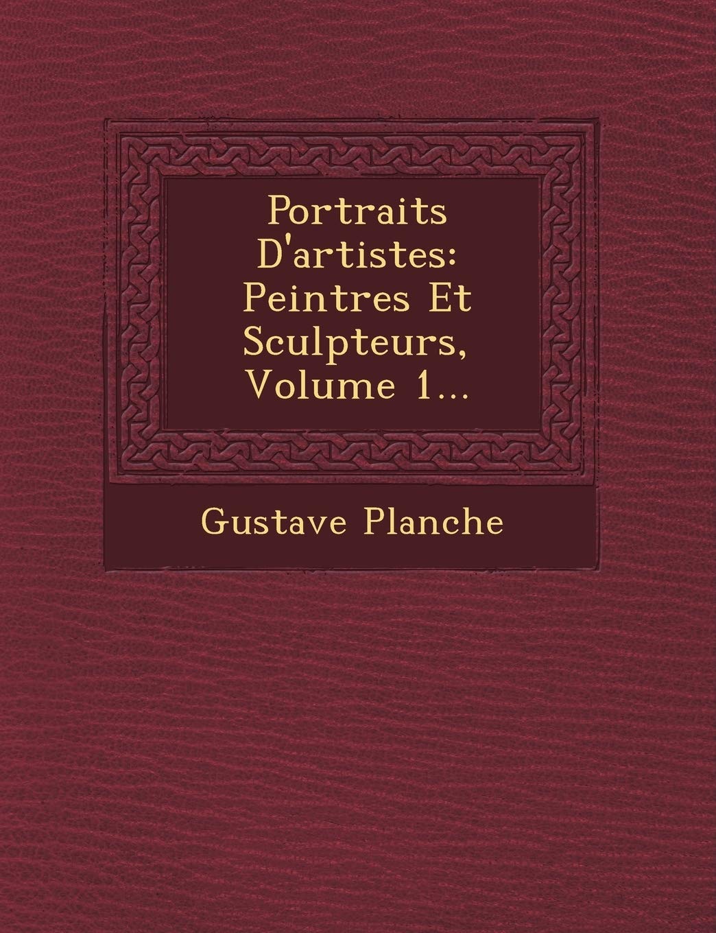 Portraits D'Artistes: Peintres Et Sculpteurs, Volume 1... book