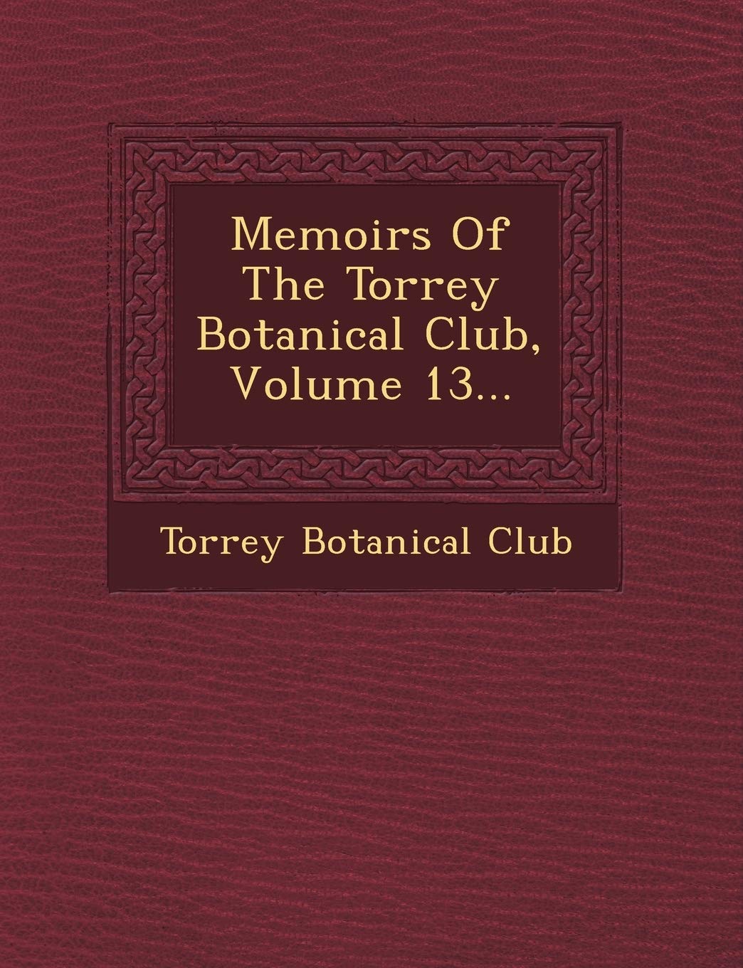 Memoirs of the Torrey Botanical Club, Volume 13... Politics & History
