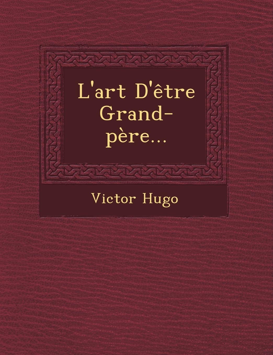 L'Art d'Être Grand-Père... book