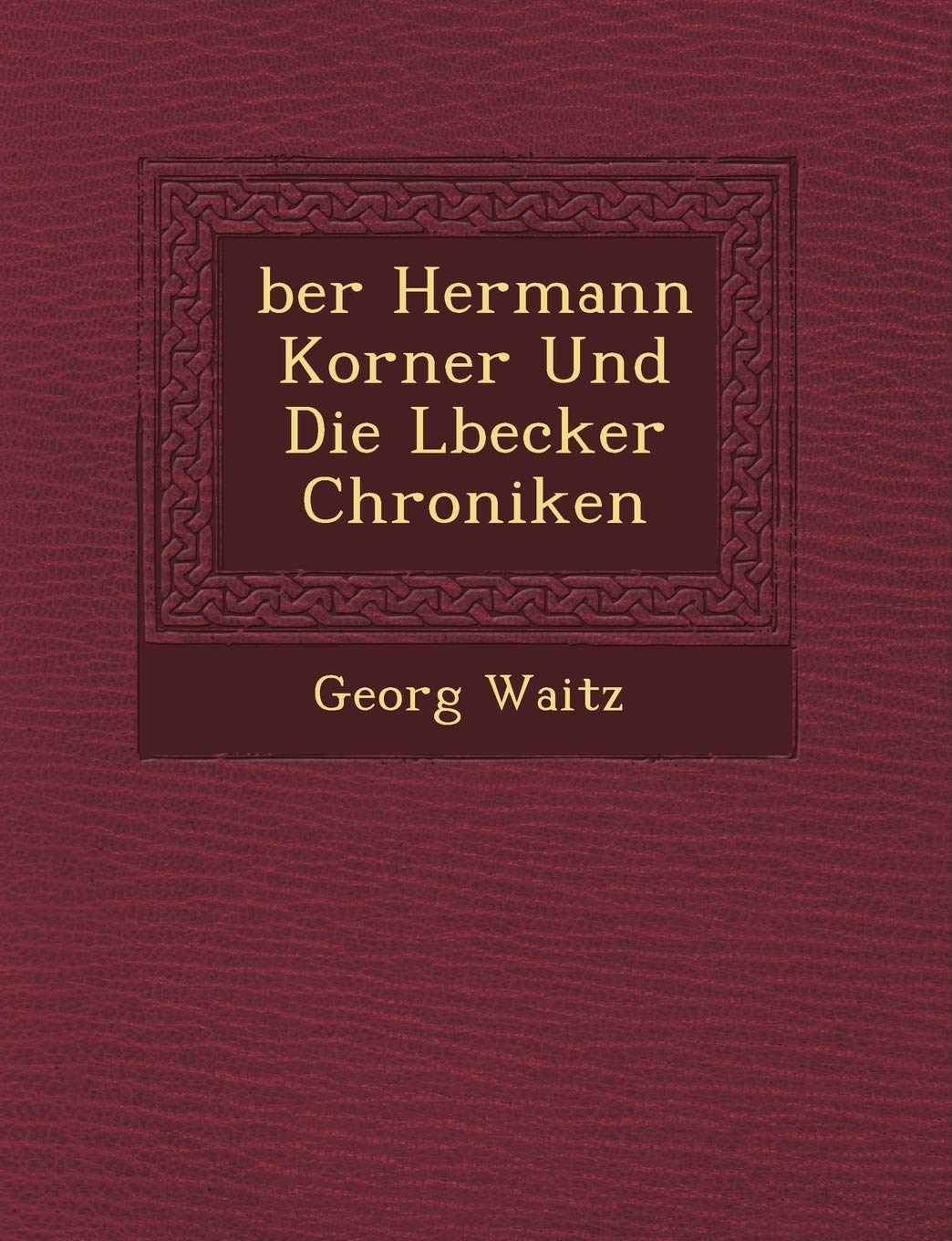 Ber Hermann Korner Und Die L Becker Chroniken Politics & History