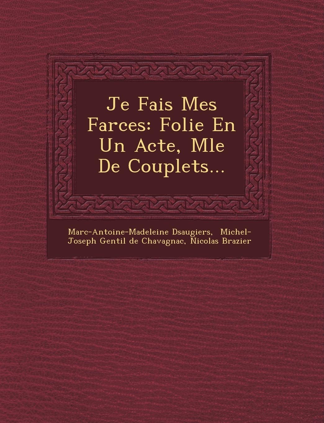 Je Fais Mes Farces: Folie En Un Acte, M�l�e De Couplets... book