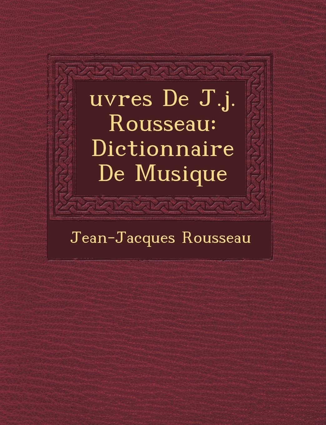 �uvres De J.j. Rousseau: Dictionnaire De Musique book