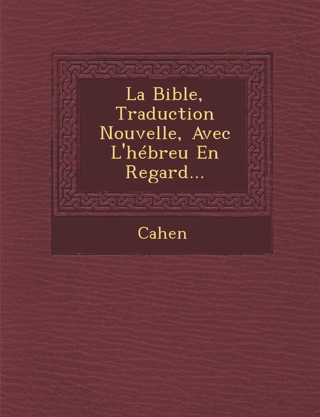 La Bible, Traduction Nouvelle, Avec L'hébreu En Regard... book