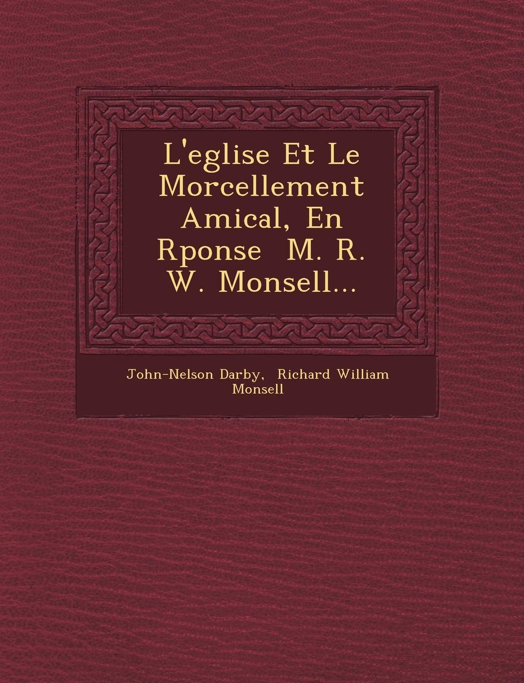 L'Eglise Et Le Morcellement Amical, En R Ponse M. R. W. Monsell... book