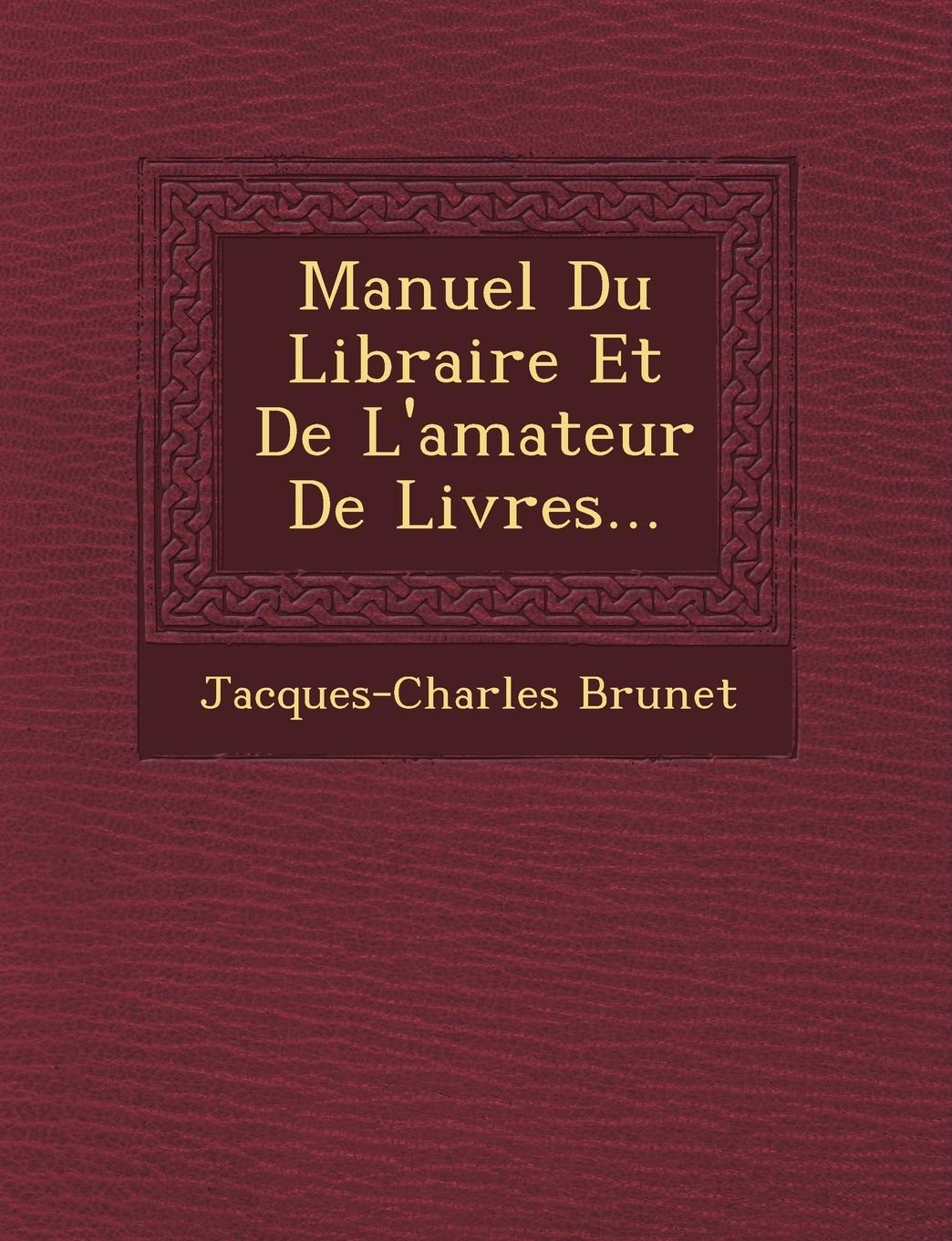 Manuel Du Libraire Et De L'amateur De Livres... book