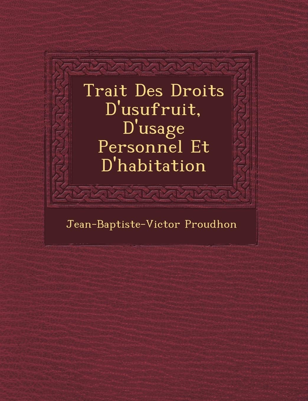 Trait Des Droits D'Usufruit, D'Usage Personnel Et D'Habitation book