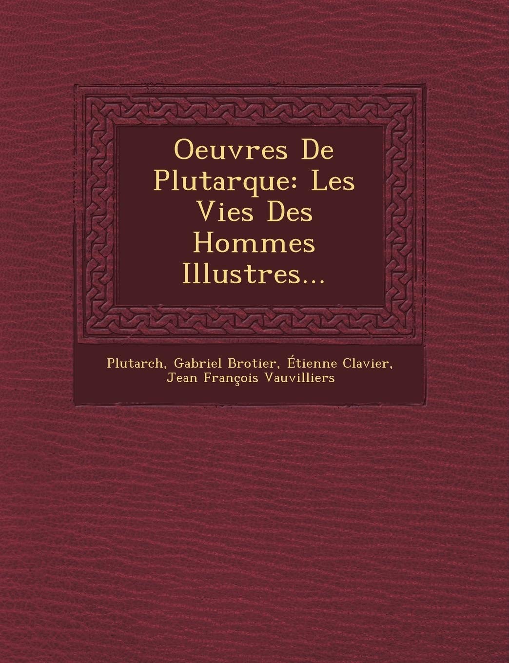 Oeuvres De Plutarque: Les Vies Des Hommes Illustres... book