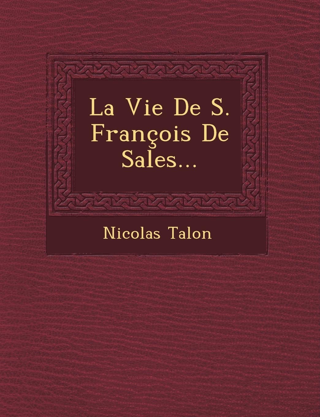 La Vie de S. Francois de Sales... book