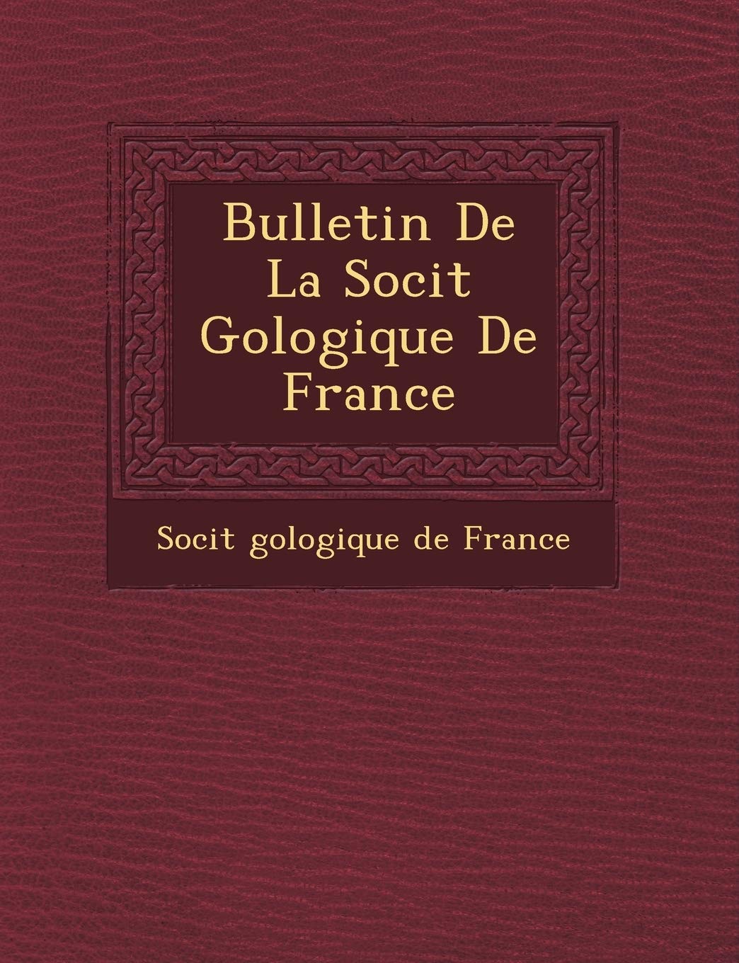 Bulletin de la Soci T G Ologique de France book