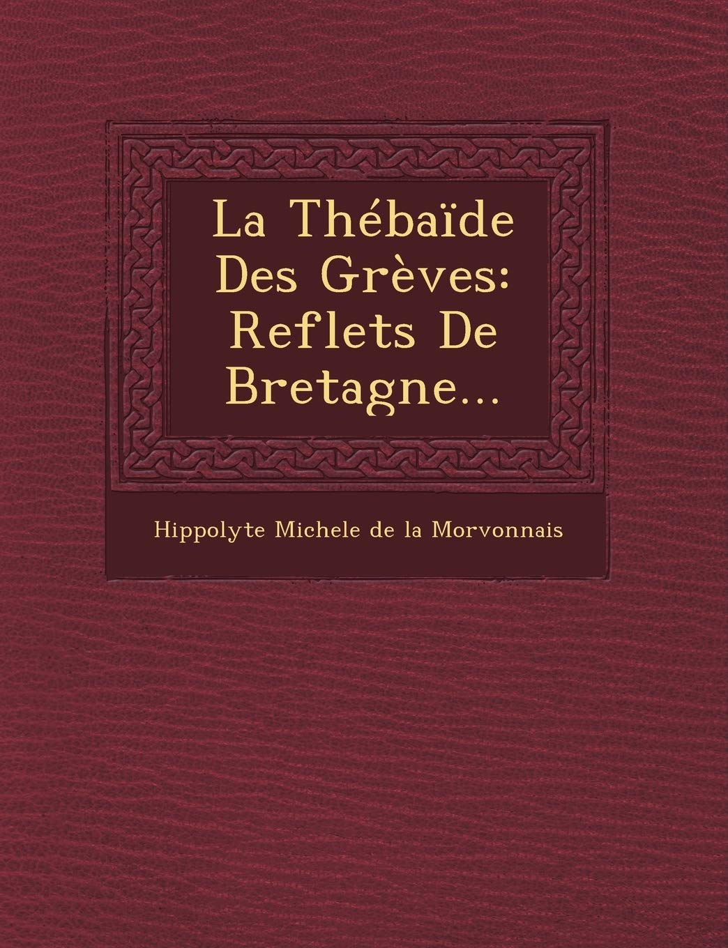 La Thbade Des Grves: Reflets de Bretagne... book