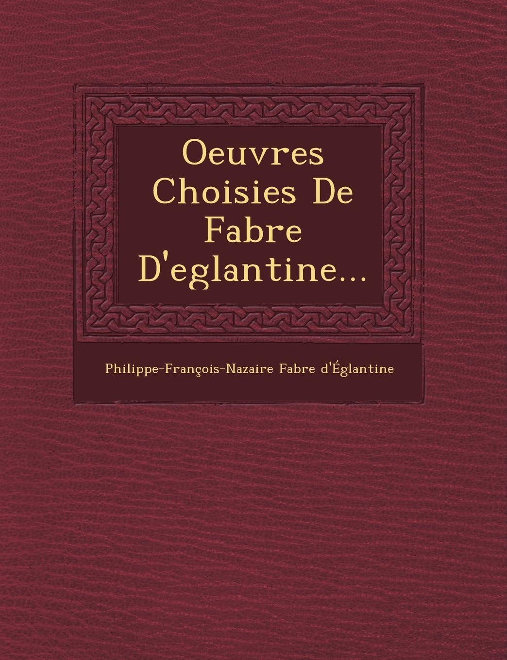 Oeuvres Choisies de Fabre D'Eglantine... book