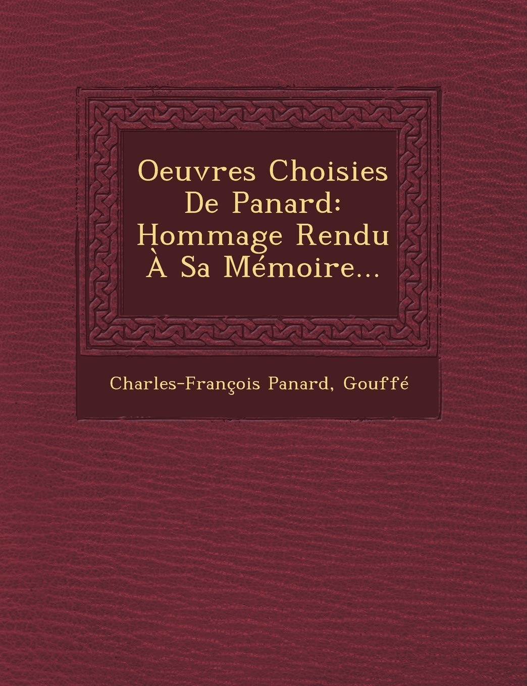 Oeuvres Choisies de Panard: Hommage Rendu a Sa Memoire... book