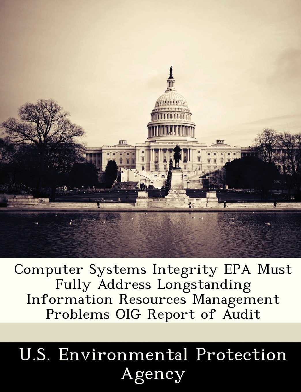 Computer Systems Integrity EPA Must Fully Address Longstanding Information Resources Management Problems Oig Report of Audit Politics & History