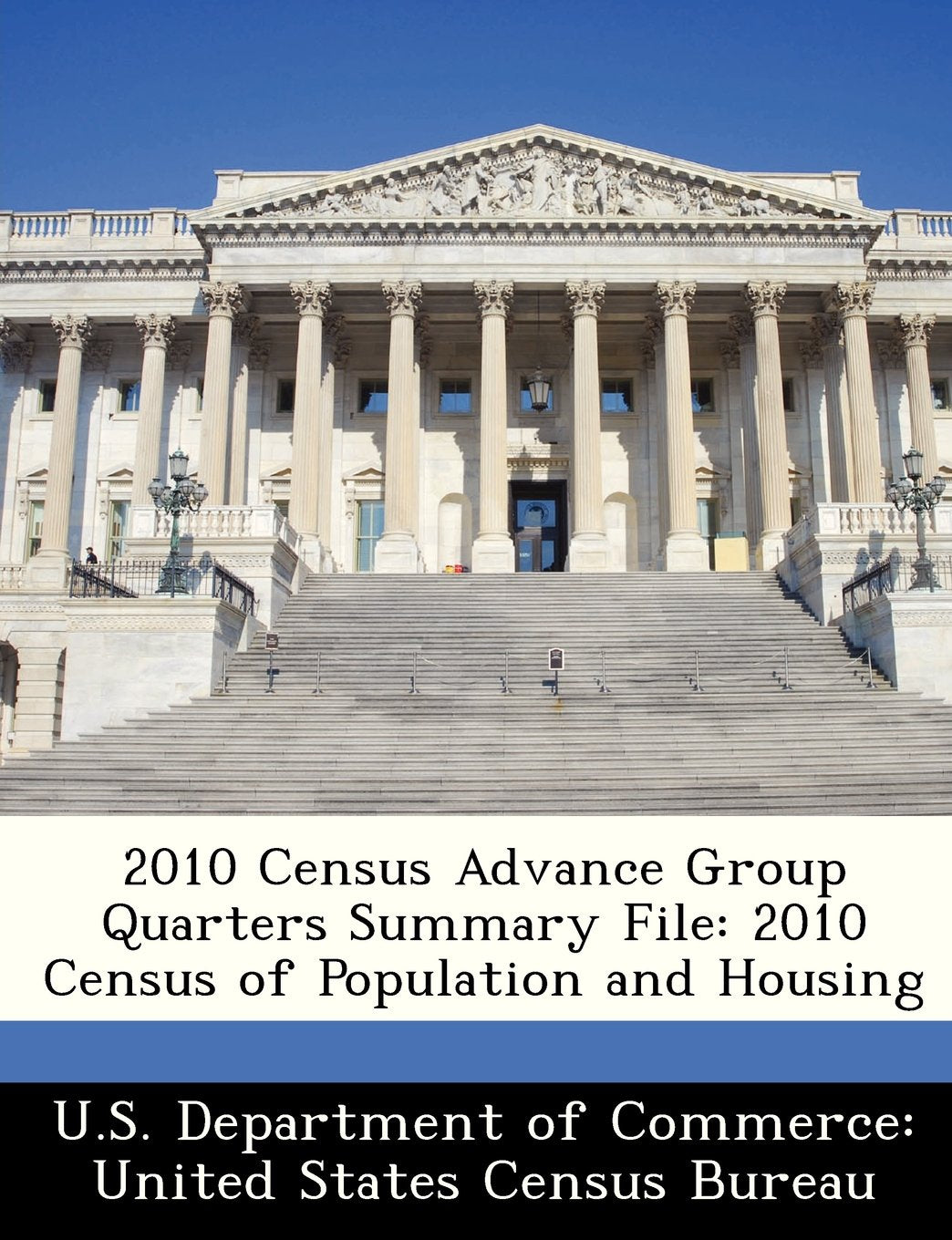 2010 Census Advance Group Quarters Summary File: 2010 Census of Population and Housing Politics & History