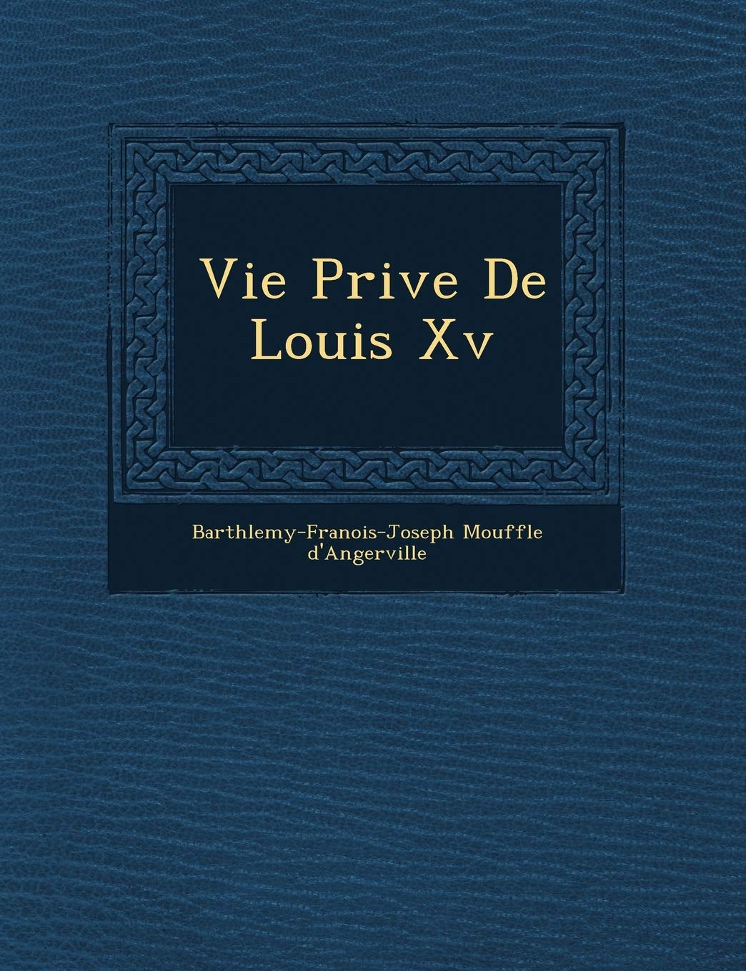 Vie Priv E de Louis XV book