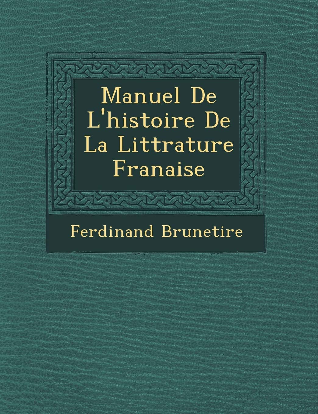 Manuel De L'histoire De La Litt�rature Fran�aise book